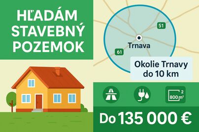 Hľadám pozemok pre rodinný dom - okolie Trnavy